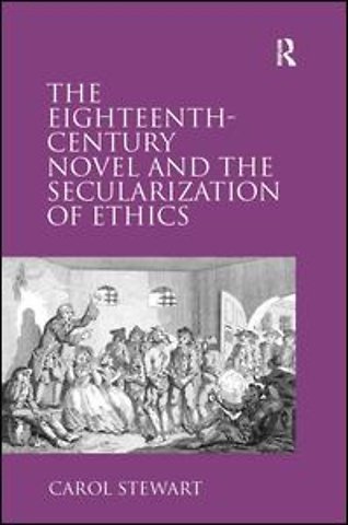 Eighteenth-Century Novel and the Secularization of Ethics