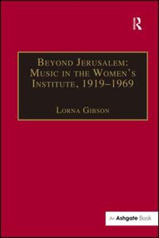Beyond Jerusalem: Music in the Women's Institute, 1919-1969