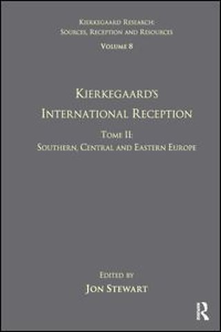 Volume 8, Tome II: Kierkegaard's International Reception - Southern, Central and Eastern Europe
