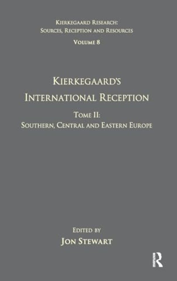 Volume 8, Tome II: Kierkegaard's International Reception - Southern, Central and Eastern Europe