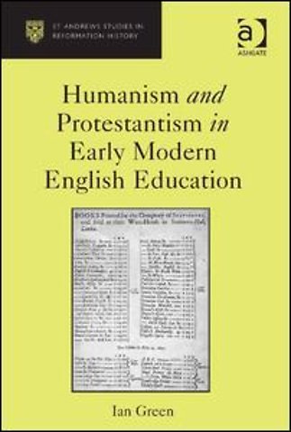 Humanism and Protestantism in Early Modern English Education
