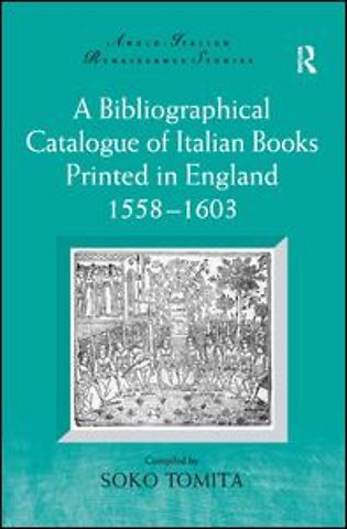 Bibliographical Catalogue of Italian Books Printed in England 1558–1603