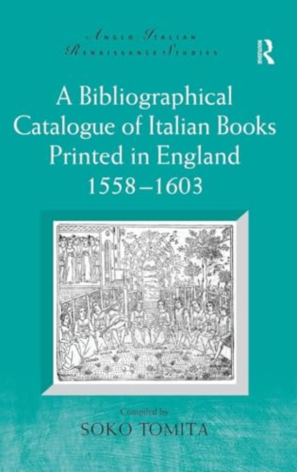 Bibliographical Catalogue of Italian Books Printed in England 1558–1603