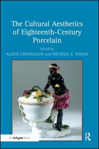 Cultural Aesthetics of Eighteenth-Century Porcelain