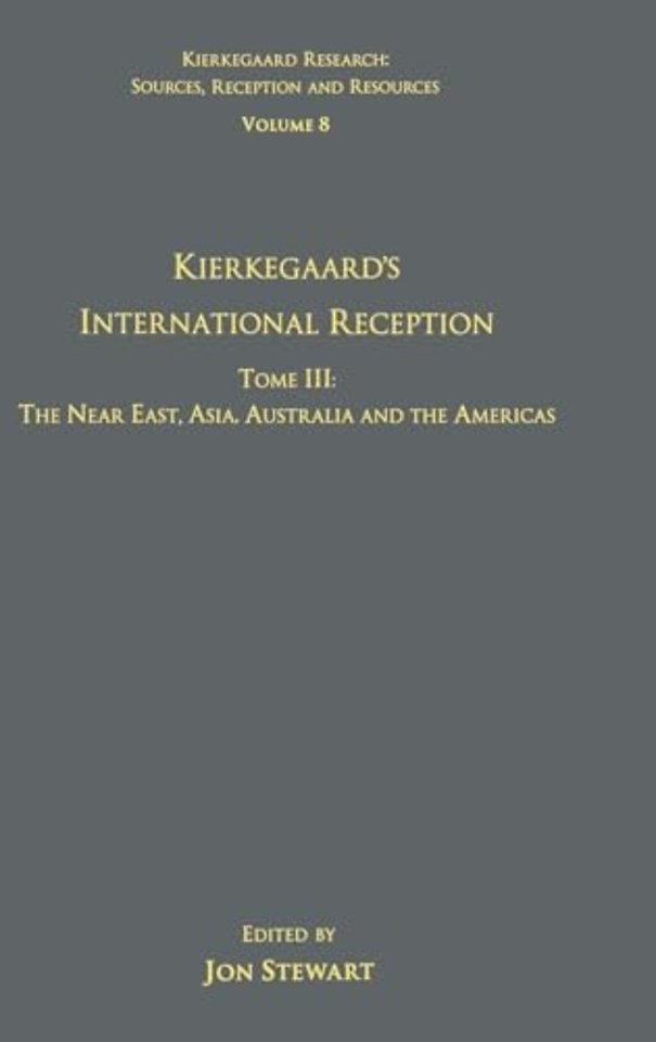 Volume 8, Tome III: Kierkegaard's International Reception – The Near East, Asia, Australia and the Americas