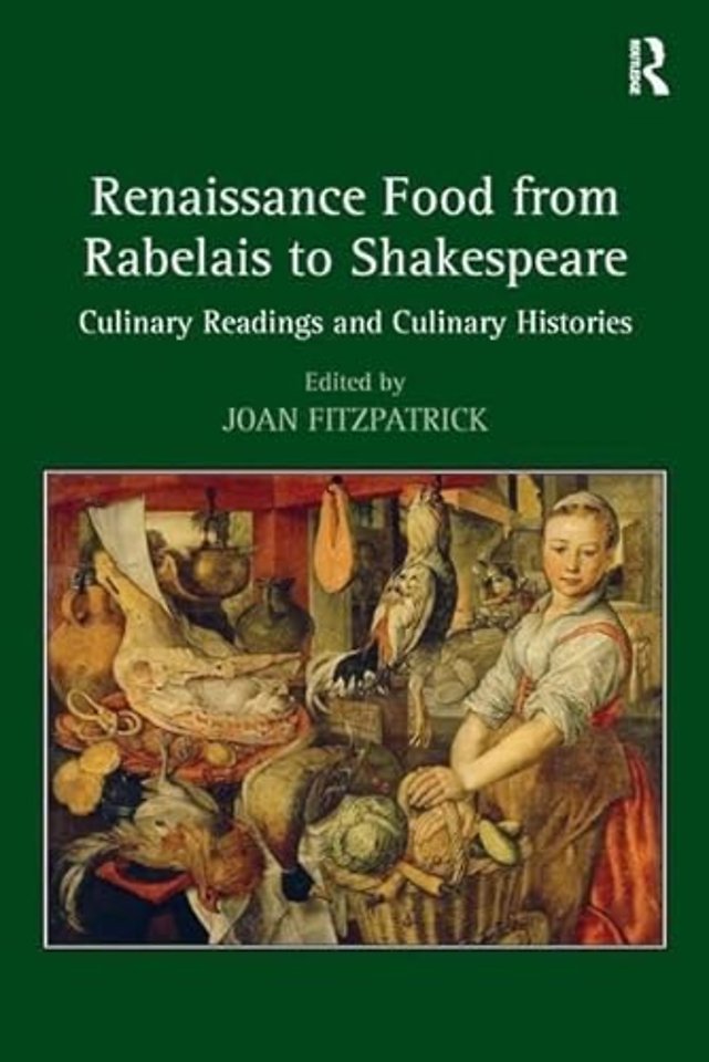 Renaissance Food from Rabelais to Shakespeare