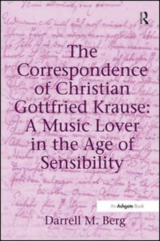 Correspondence of Christian Gottfried Krause: A Music Lover in the Age of Sensibility