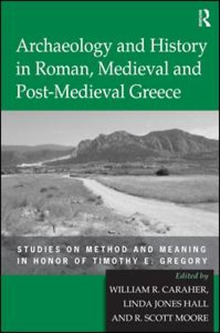 Archaeology and History in Roman, Medieval and Post-Medieval Greece