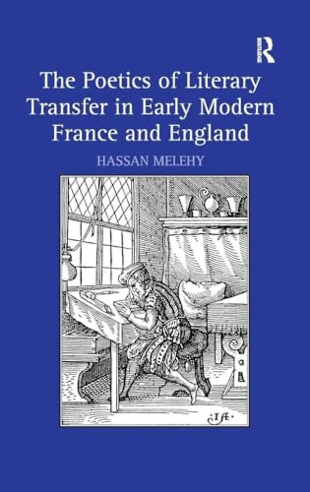 Poetics of Literary Transfer in Early Modern France and England