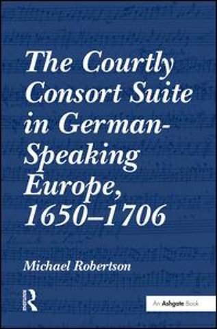 Courtly Consort Suite in German-Speaking Europe, 1650-1706