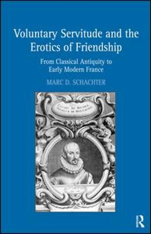 Voluntary Servitude and the Erotics of Friendship