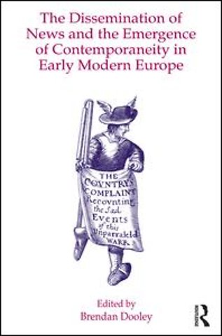 Dissemination of News and the Emergence of Contemporaneity in Early Modern Europe