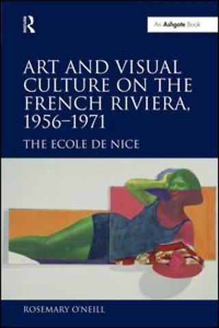 Art and Visual Culture on the French Riviera, 1956-1971