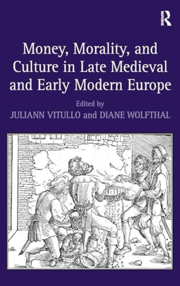 Money, Morality, and Culture in Late Medieval and Early Modern Europe