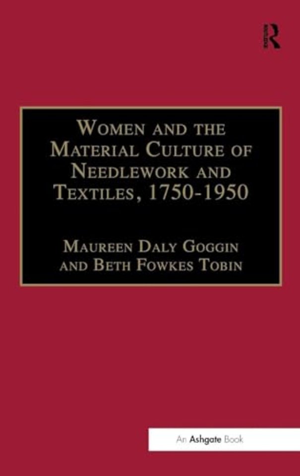 Women and the Material Culture of Needlework and Textiles, 1750–1950