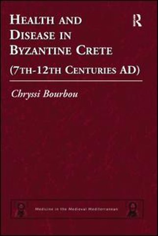 Health and Disease in Byzantine Crete (7th–12th centuries AD)