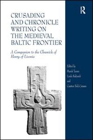 Crusading and Chronicle Writing on the Medieval Baltic Frontier