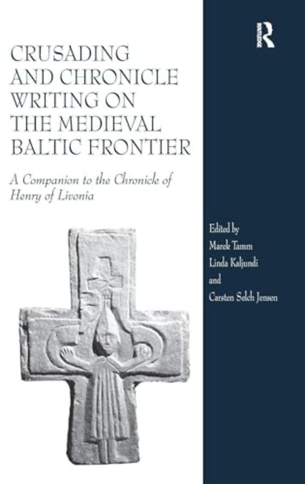 Crusading and Chronicle Writing on the Medieval Baltic Frontier