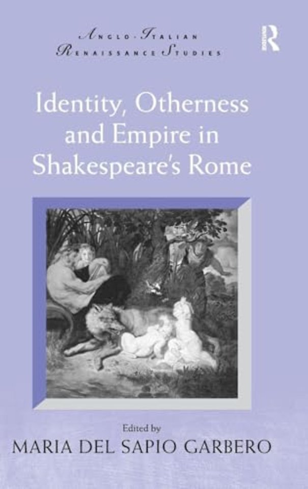 Identity, Otherness and Empire in Shakespeare's Rome