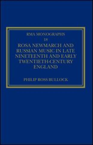 Rosa Newmarch and Russian Music in Late Nineteenth and Early Twentieth-Century England