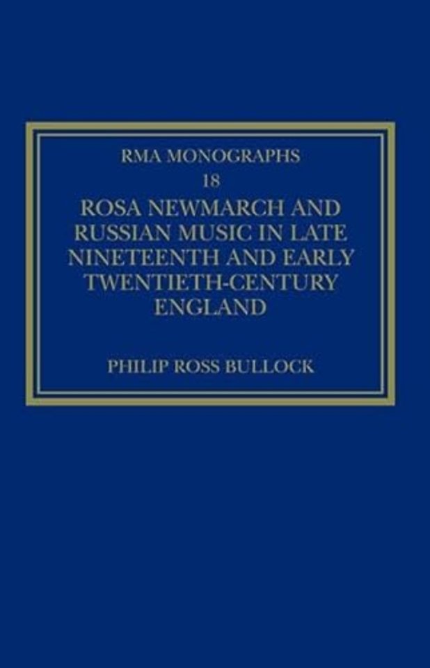 Rosa Newmarch and Russian Music in Late Nineteenth and Early Twentieth-Century England