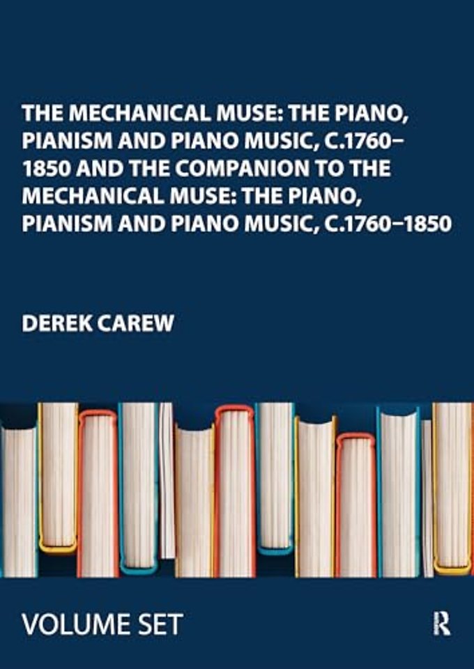 The Mechanical Muse: The Piano, Pianism and Piano Music, c.1760–1850 and The Companion to The Mechanical Muse: The Piano, Pianism and Piano Music, c.1760–1850