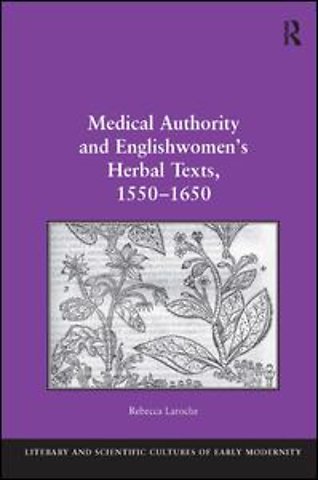 Medical Authority and Englishwomen's Herbal Texts, 1550–1650