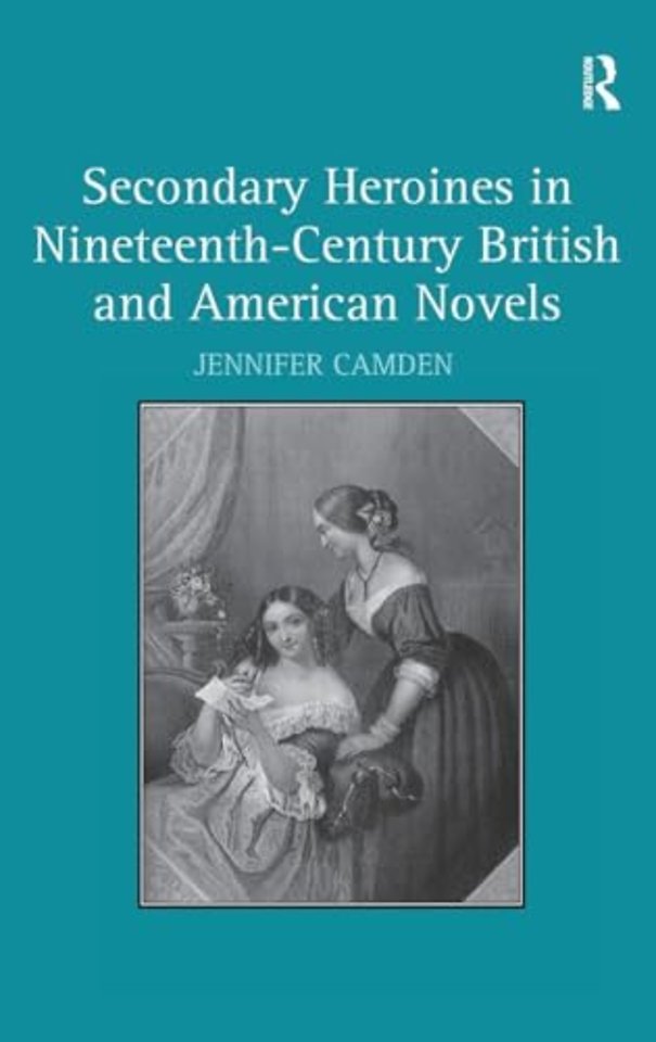 Secondary Heroines in Nineteenth-Century British and American Novels