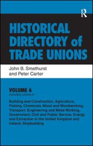 Historical Directory of Trade Unions: v. 6: Including Unions in: - Edited Title