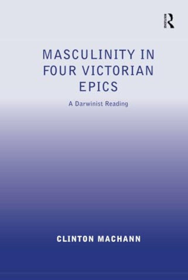 Masculinity in Four Victorian Epics
