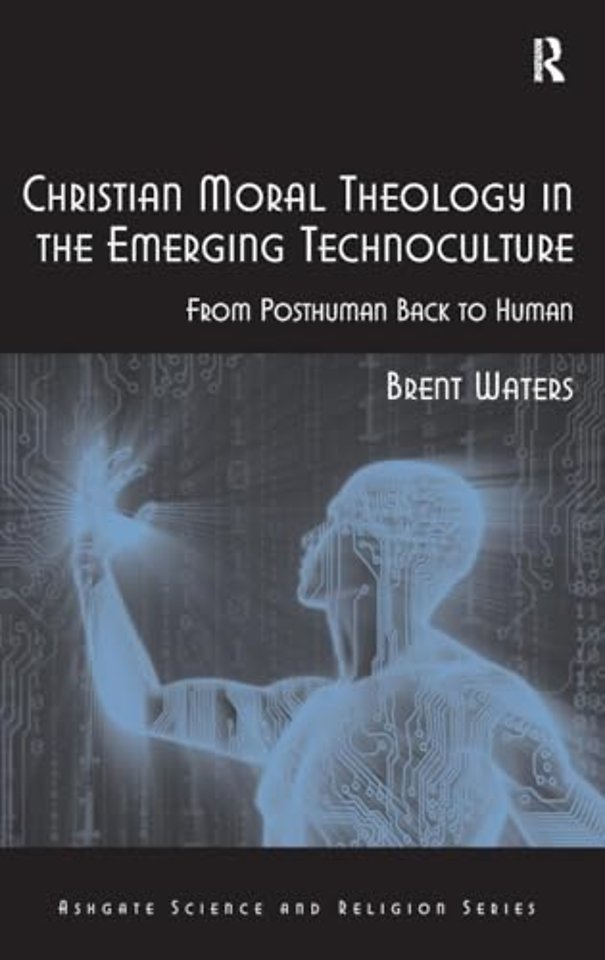 Christian Moral Theology in the Emerging Technoculture