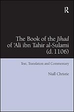 The Book of the Jihad of 'Ali ibn Tahir al-Sulami (d. 1106)