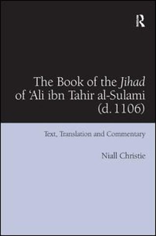 The Book of the Jihad of 'Ali ibn Tahir al-Sulami (d. 1106)
