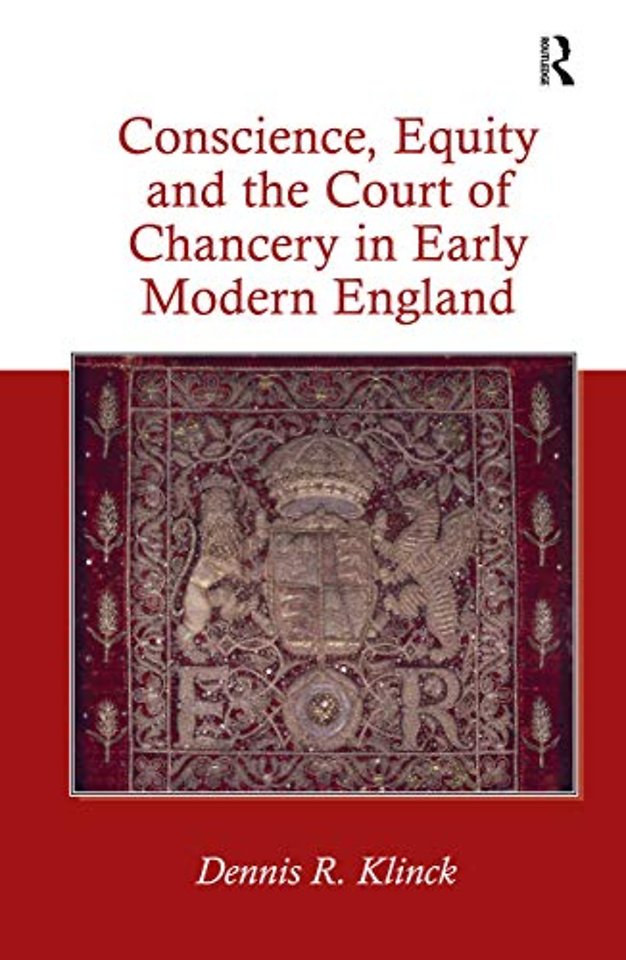 Conscience, Equity and the Court of Chancery in Early Modern England