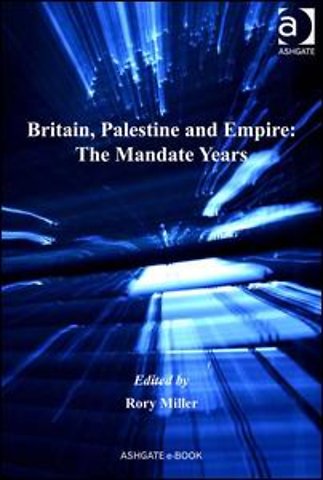 Britain, Palestine and Empire: The Mandate Years