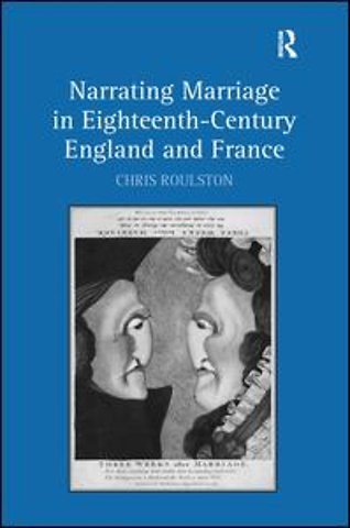 Narrating Marriage in Eighteenth-Century England and France