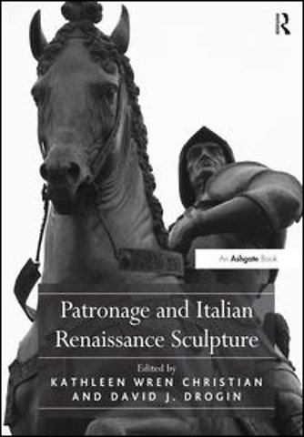 Patronage and Italian Renaissance Sculpture