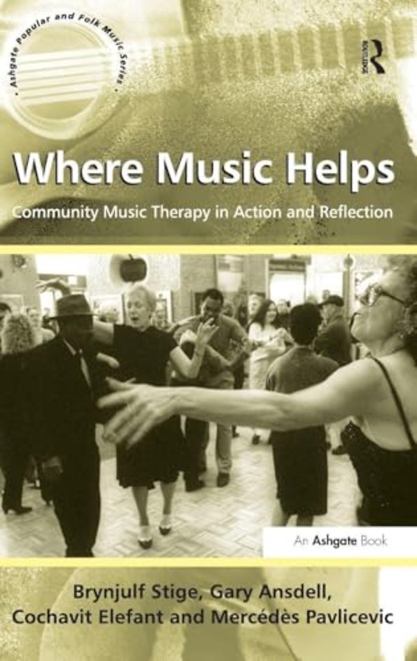 Where Music Helps: Community Music Therapy in Action and Reflection