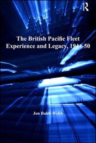 British Pacific Fleet Experience and Legacy, 1944–50