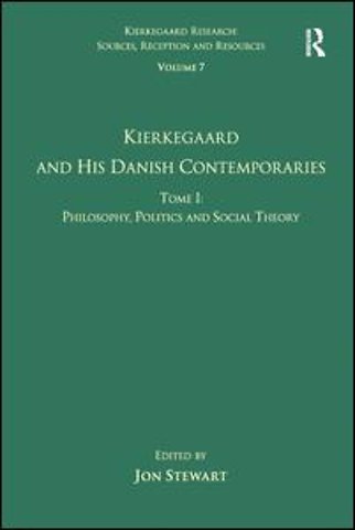 Volume 7, Tome I: Kierkegaard and his Danish Contemporaries - Philosophy, Politics and Social Theory