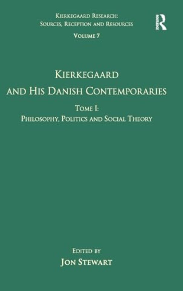 Volume 7, Tome I: Kierkegaard and his Danish Contemporaries - Philosophy, Politics and Social Theory