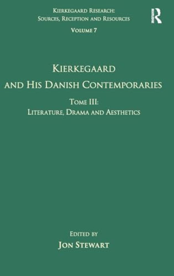 Volume 7, Tome III: Kierkegaard and His Danish Contemporaries - Literature, Drama and Aesthetics