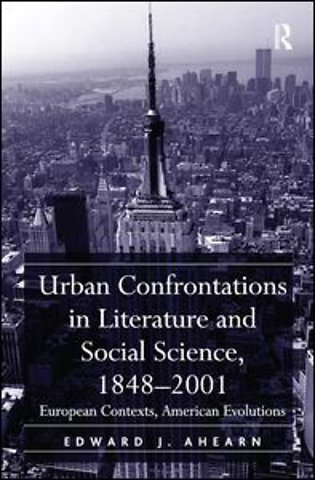 Urban Confrontations in Literature and Social Science, 1848-2001