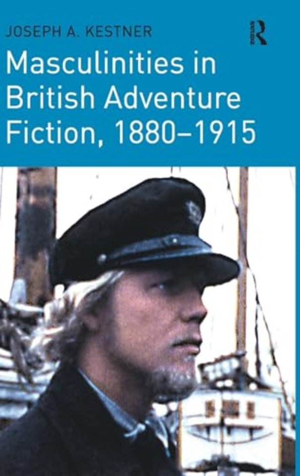 Masculinities in British Adventure Fiction, 1880–1915