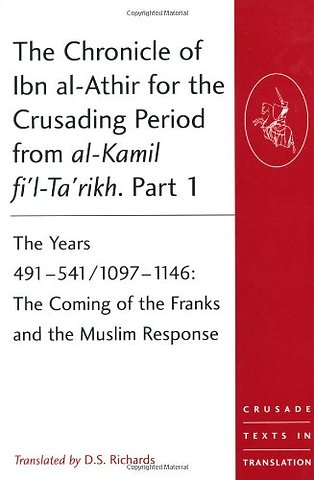 The Chronicle of Ibn al-Athir for the Crusading Period from al-Kamil fi'l-Ta'rikh. Parts 1-3