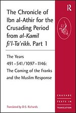 The Chronicle of Ibn al-Athir for the Crusading Period from al-Kamil fi'l-Ta'rikh. Part 1