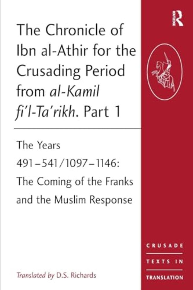 The Chronicle of Ibn al-Athir for the Crusading Period from al-Kamil fi'l-Ta'rikh. Part 1