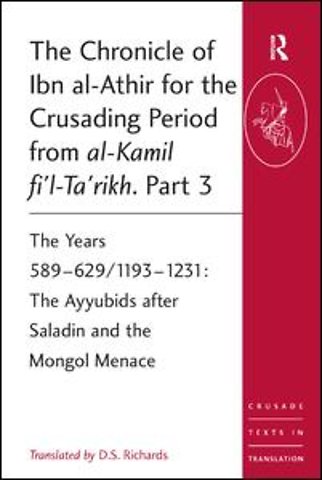 The Chronicle of Ibn al-Athir for the Crusading Period from al-Kamil fi'l-Ta'rikh. Part 3