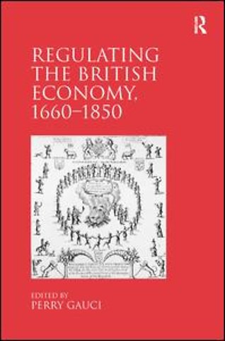 Regulating the British Economy, 1660–1850