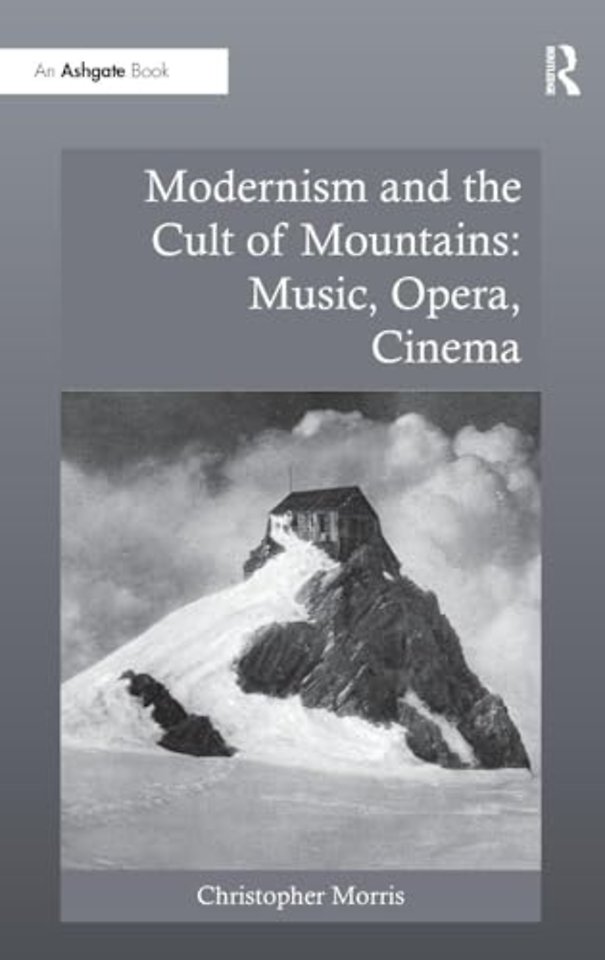 Modernism and the Cult of Mountains: Music, Opera, Cinema